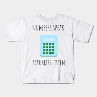 numbers speak actuaries listen Kids T-Shirt